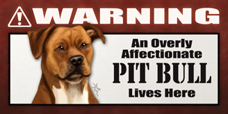 Pit Bull_Warning Overly Affectionate sign